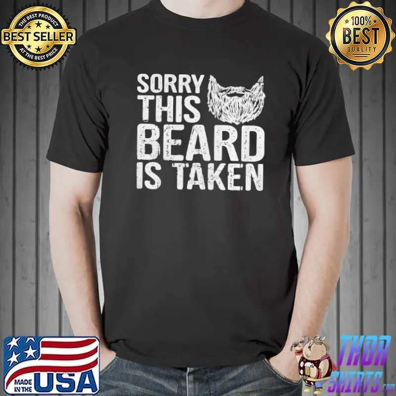 Sorry This Beard Is Taken Shirt