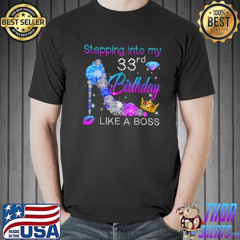 Stepping Into My 33rd Birthday Like A Boss Bday Gift Women T Shirt