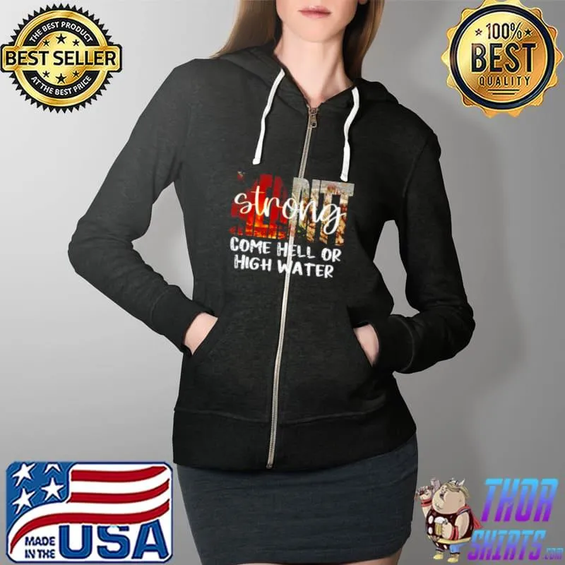 Strong come hell or high water Full Zip Hooded