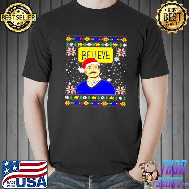 Ted Lasso Santa Believe ugly Christmas Unisex