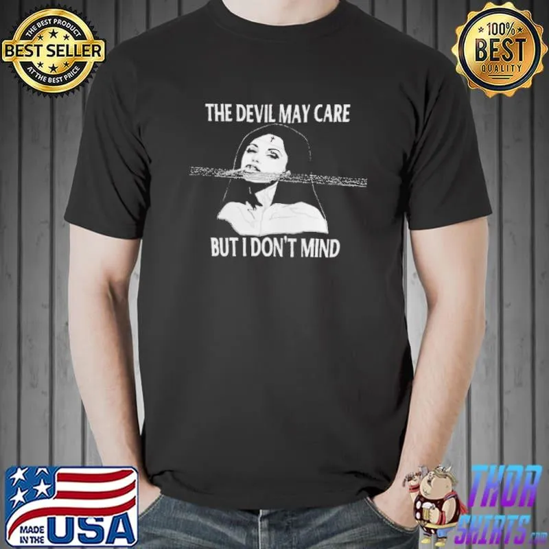 The devil may care but i don’t mind shirt