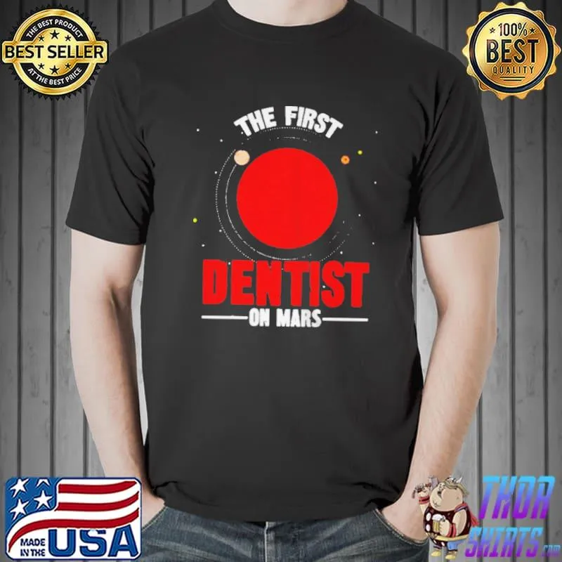 The first dentist on mars Unisex