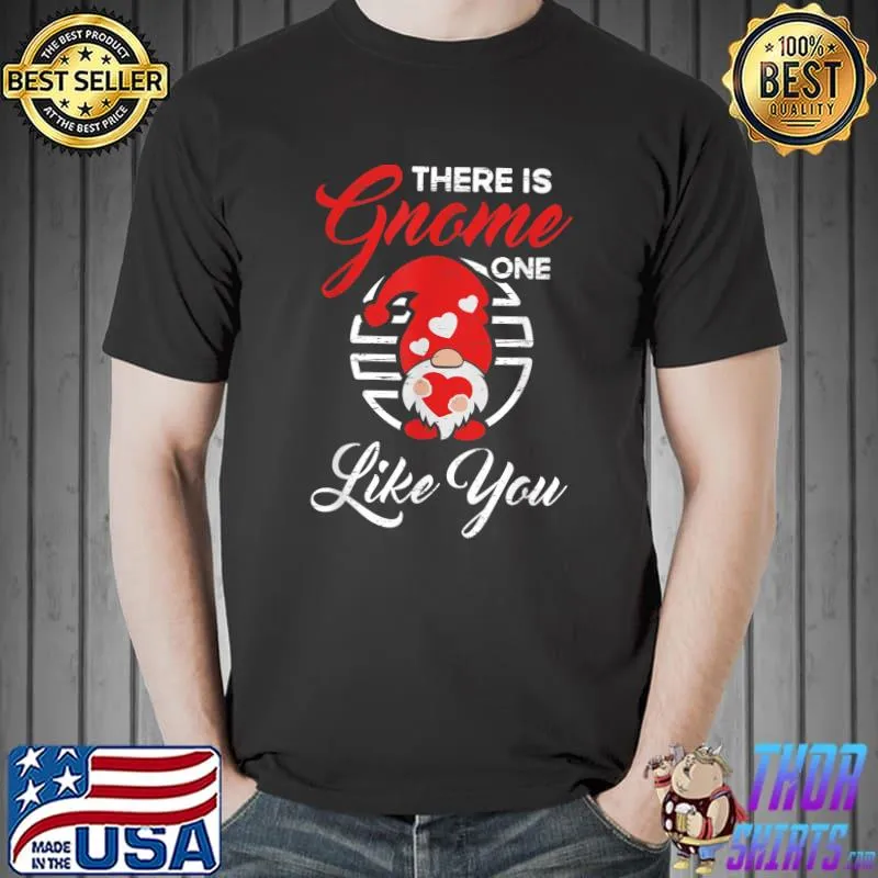 There Is Gnome One Like You For A Valentines Day Couple T-Shirt Unisex