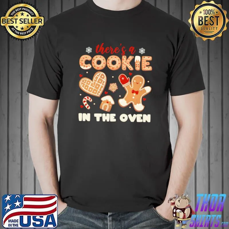there's a Cookie In The Oven Pregnancy Announcement Pregnant T- Unisex