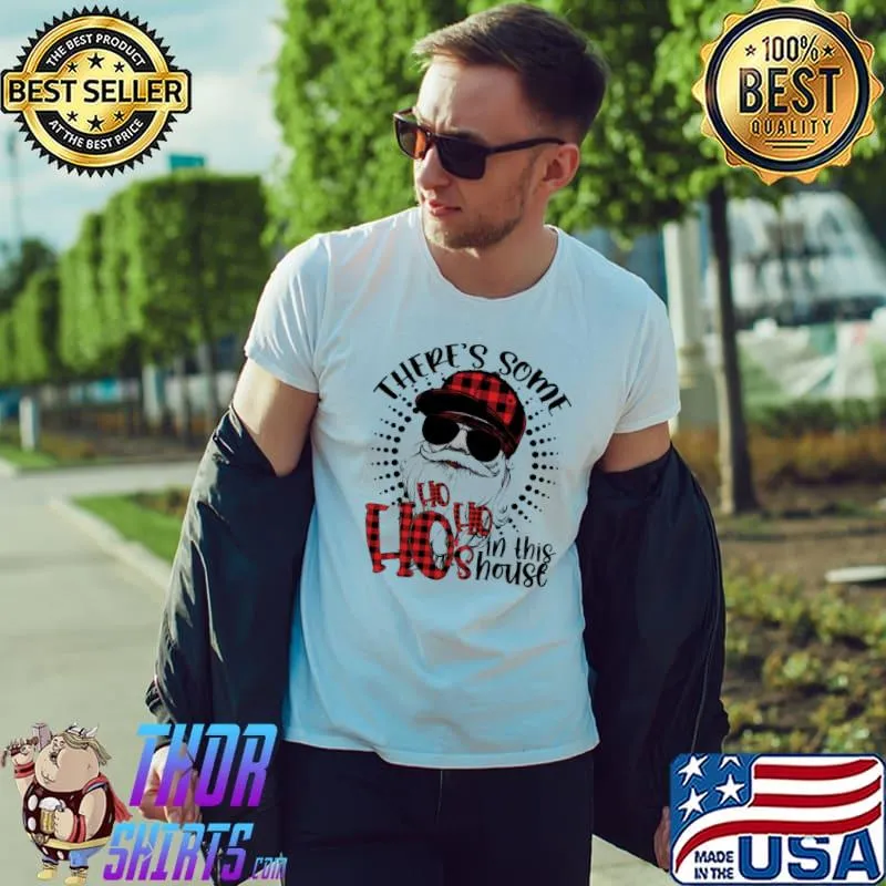 There's Some Hohoho In This House Shirt Unisex