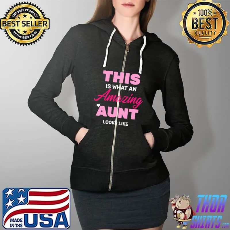 This is What an Amazing Aunt Looks Like T- Full Zip Hooded