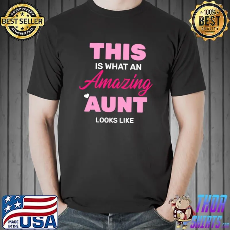 This is What an Amazing Aunt Looks Like T-shirt