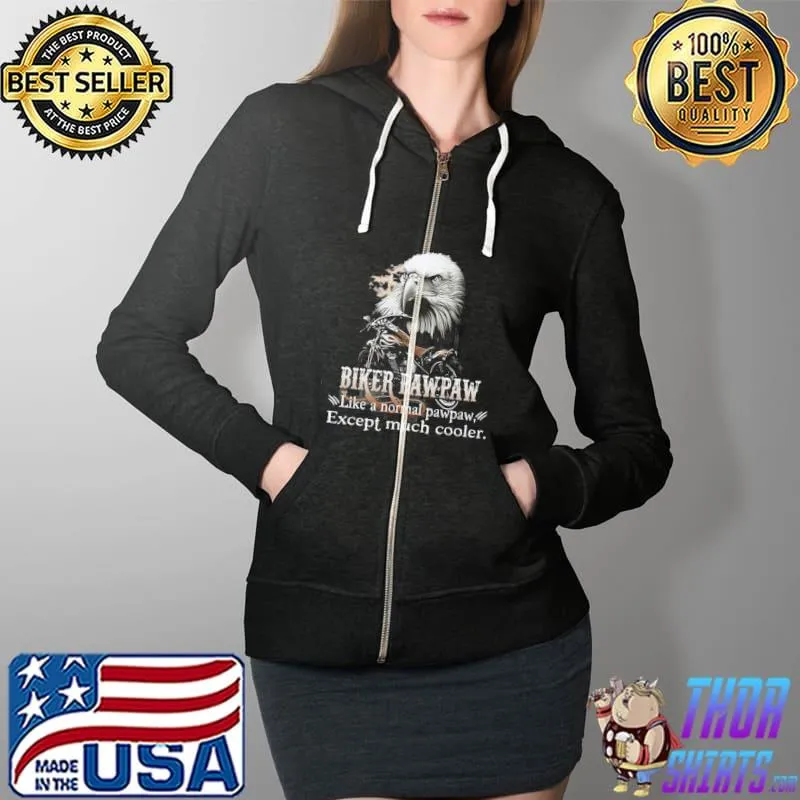 Top Biker Pawpaw Much Cooler Eagle Shirt Full Zip Hooded