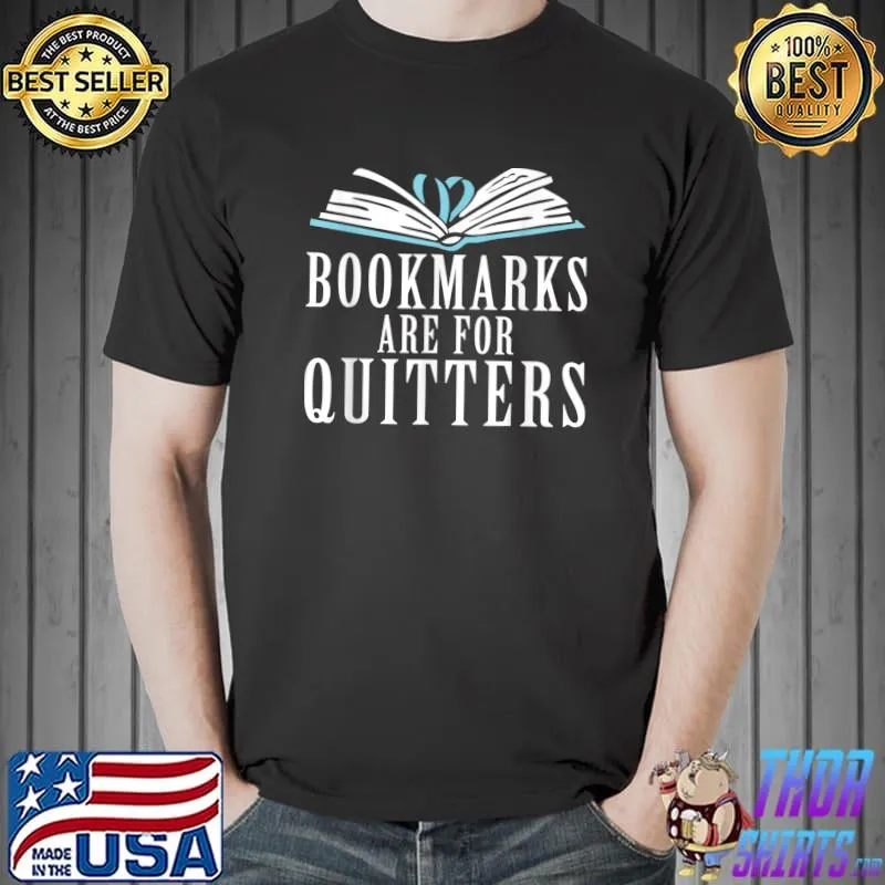 Top Bookmarks are for Quitters Book Lover T-Shirt Unisex
