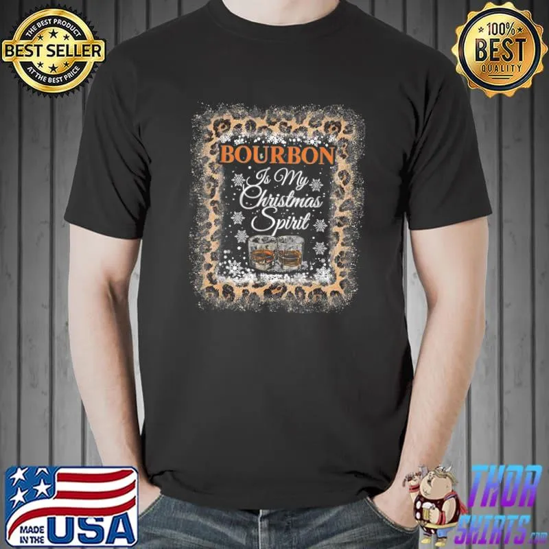 Top Bourbon Is My Christmas Spirit Funny Leopard Christmas Tee T-Shirt Unisex