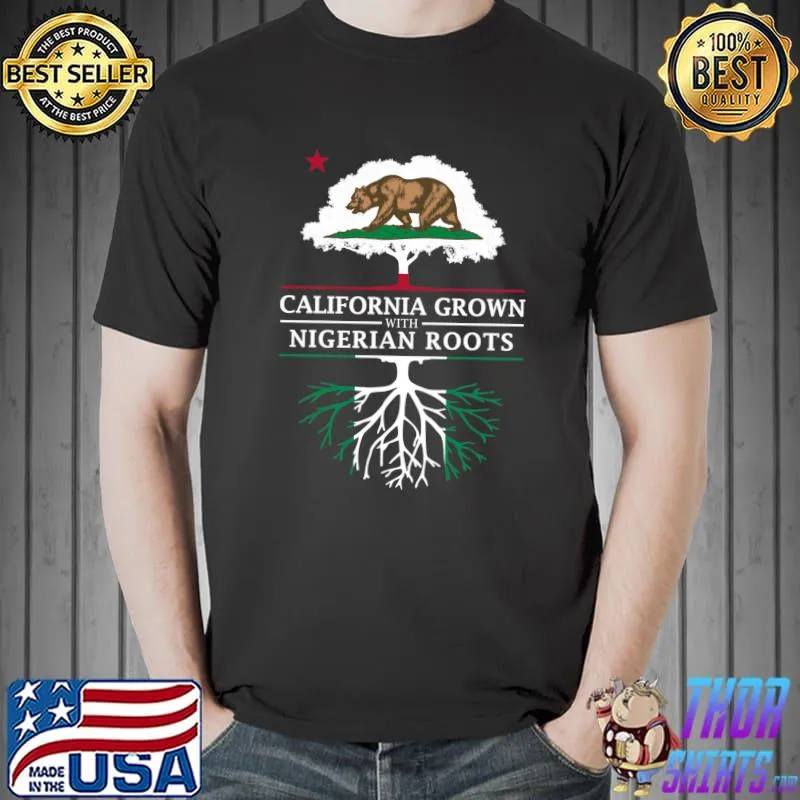 Top California Grown with Nigerian Roots - Nigeria T- Unisex