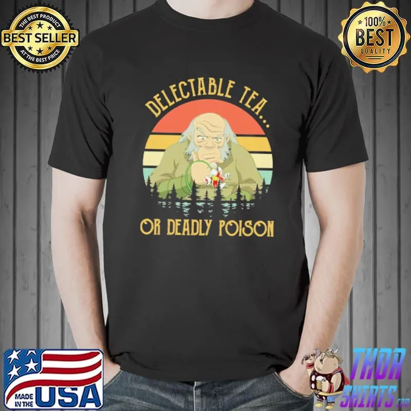 Top Delectable Tea Or Deadly Poison Vintage Shirt Unisex