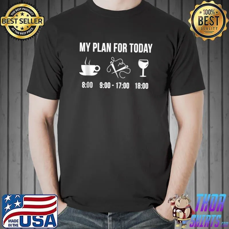 Top Funny Knitting Arts and Crafts Hobby My Plan For Today T-shirt