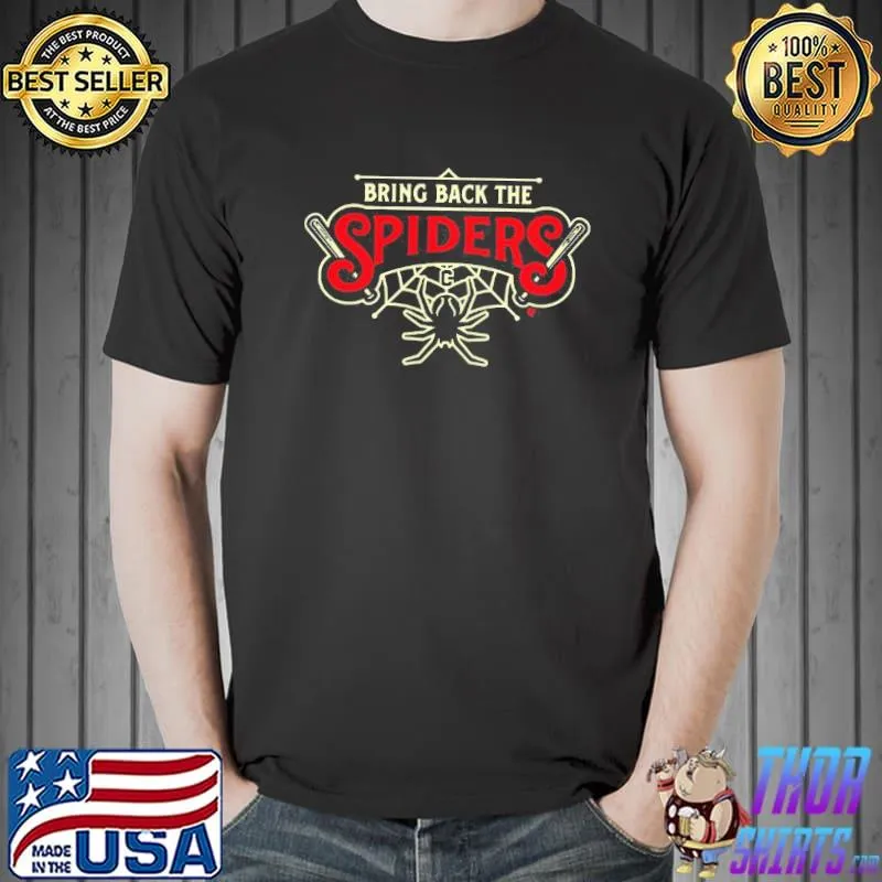 Top Good Quality Bring Back The Spiders Shirt Unisex