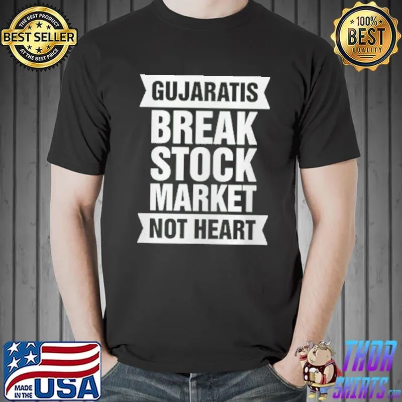 Top Gujaratis Break Stock Market Not Heart Shirt Unisex