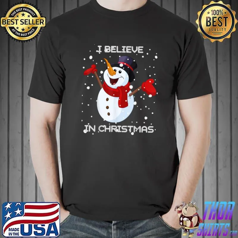 Top I believe in Cute Christmas Funny Holiday Snowman saying T-Shirt
