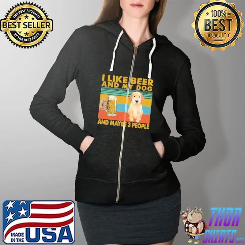 Top I like beer and my dog and maybe 3 people vintage Full Zip Hooded