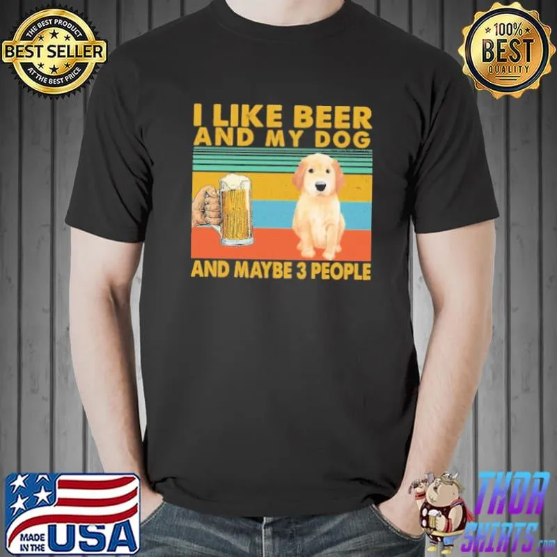 Top I like beer and my dog and maybe 3 people vintage shirt