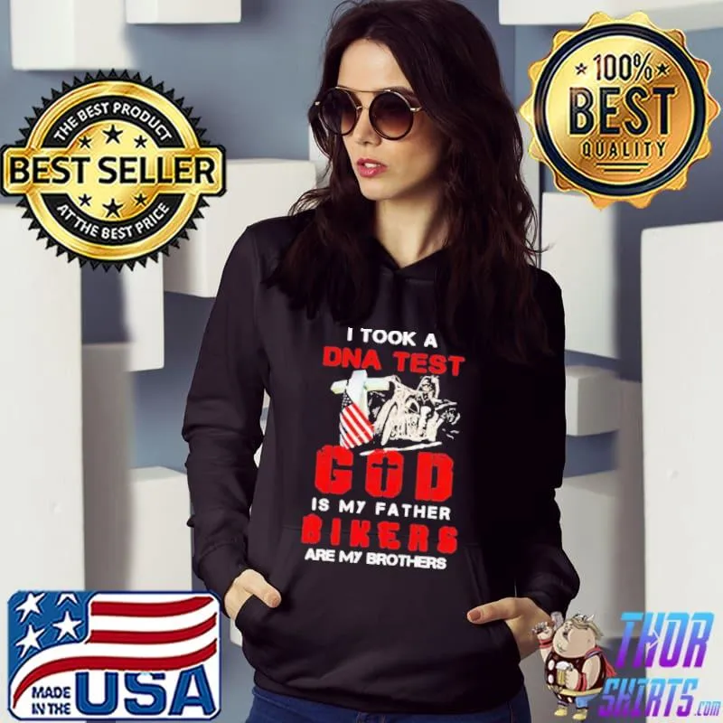 Top I Took A DNA Test God Is My Father Bikers Are My Brothers Unisex T-Shirt