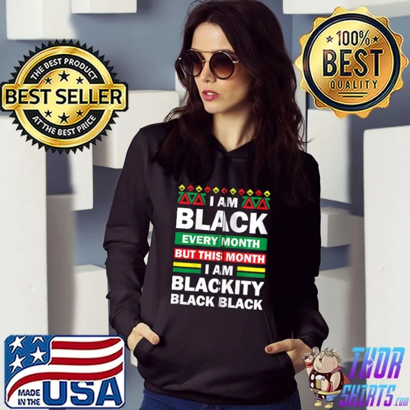 Top I'm Black Every Month But This Month Blackity Black T-shirt