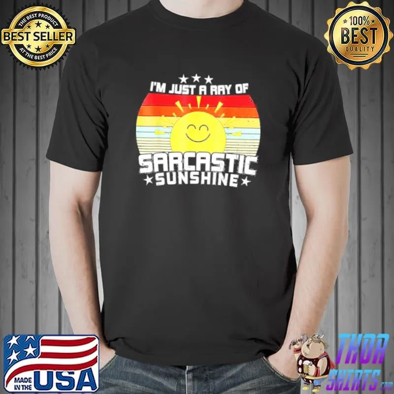 Top I’m Just A Ray Of Sarcastic Sunshine Shirt Unisex