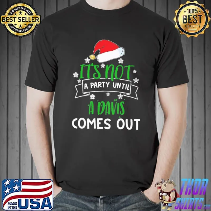 Top It's Not A Party Until A Davis Comes Out Christmas Shirt