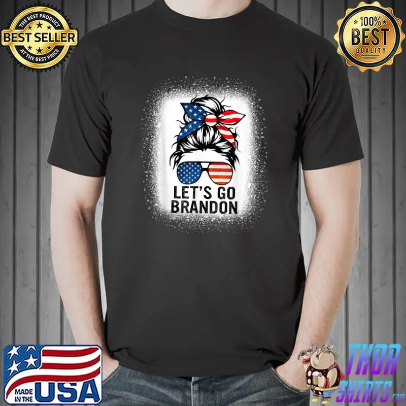 Top Let's Go Brandon Conservative Messy Bun Bleached Style Women T-Shirt Unisex