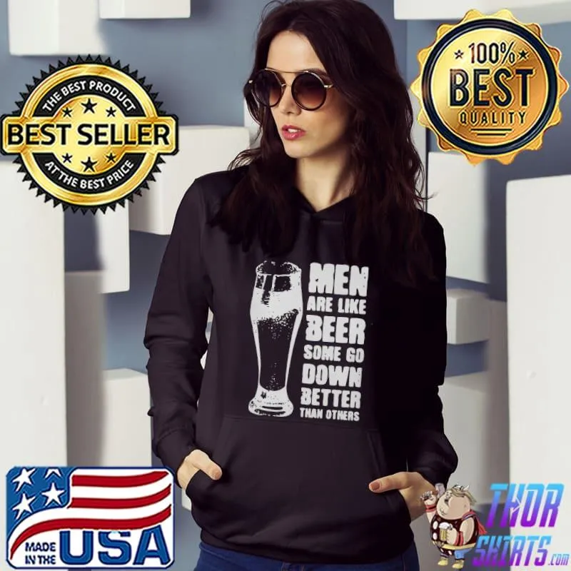 Top Men Are Like Beer Some Go Down Better Than Others Shirt Hoodie