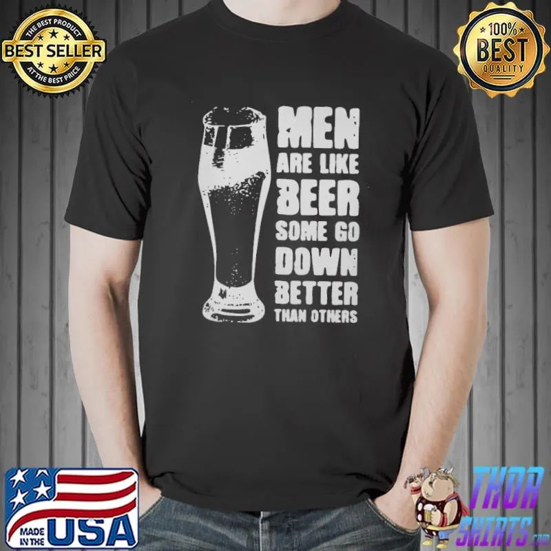 Top Men Are Like Beer Some Go Down Better Than Others Shirt