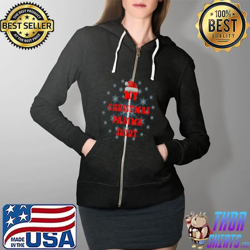 Top My Christmas Pajama Cute Funny Outfit for the Whole Family T-Shirt Full Zip Hooded