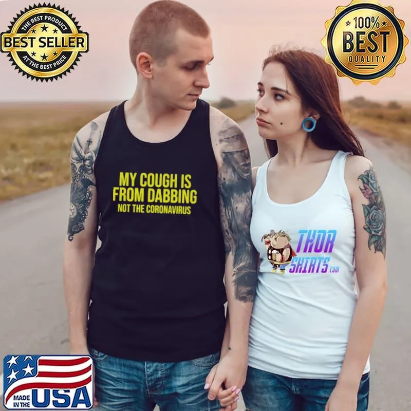Top My Cough Is From Dabbing Not The Coronavirus COVID-19 Shirt Tank Top