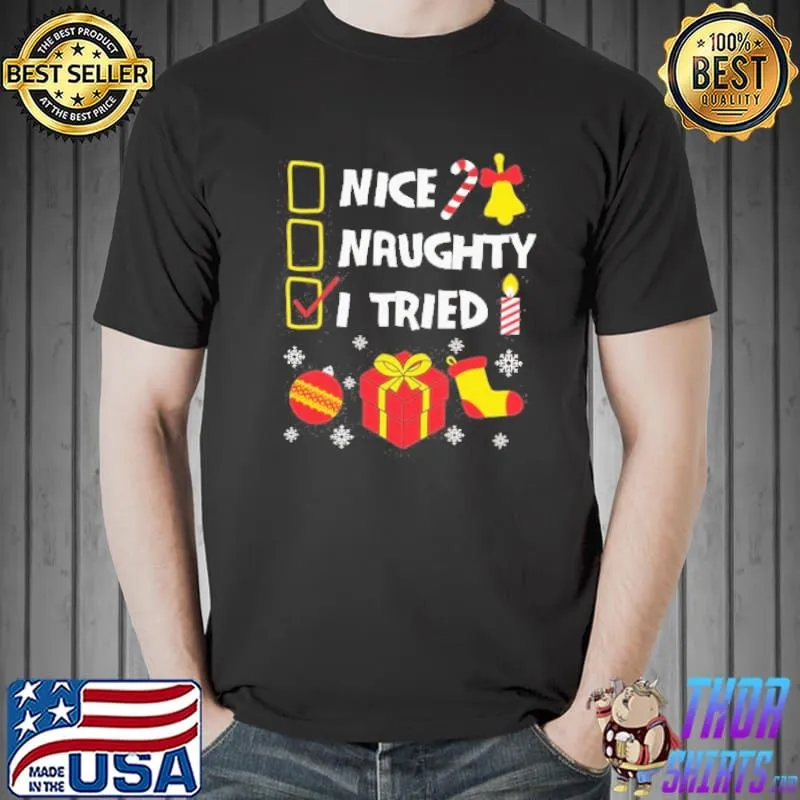 Top Nice Naughty I Tried Christmas Unisex