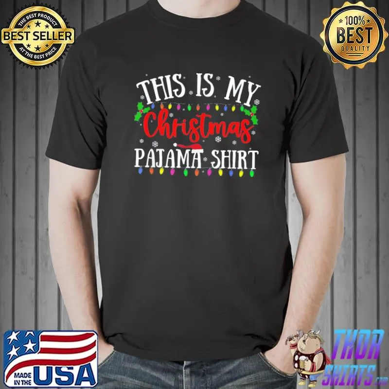 Top Official This Is My Christmas Pajama Xmas Lights Funny Holiday T-Shirt