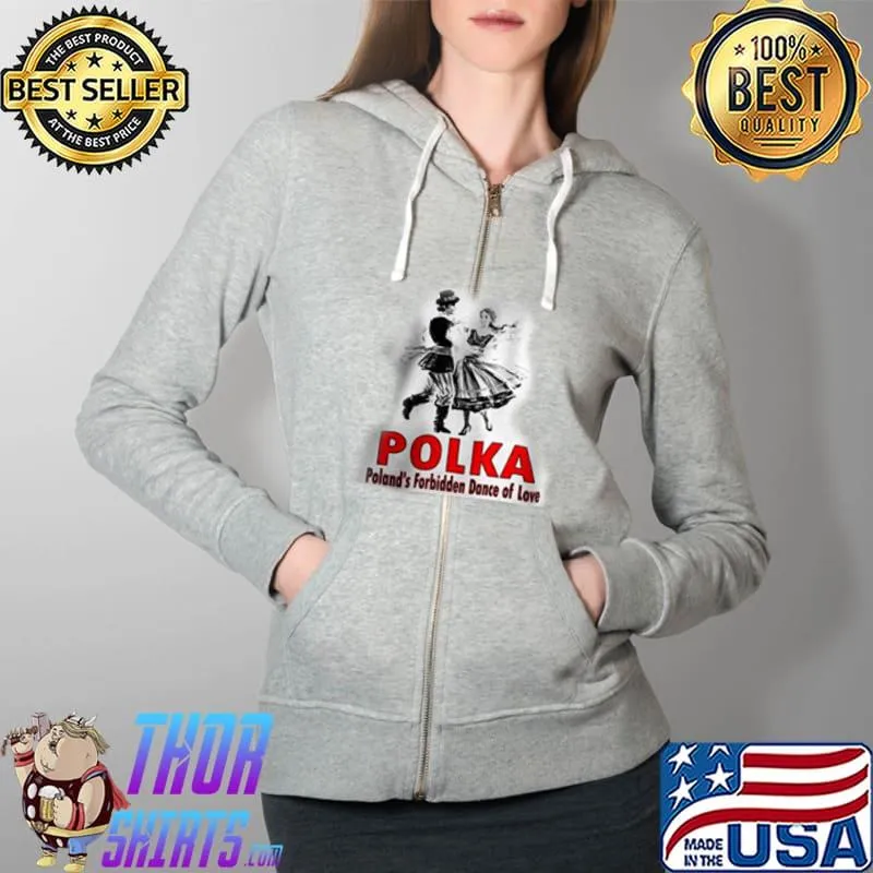 Top Polka poland's forbidden dance of love Full Zip Hooded