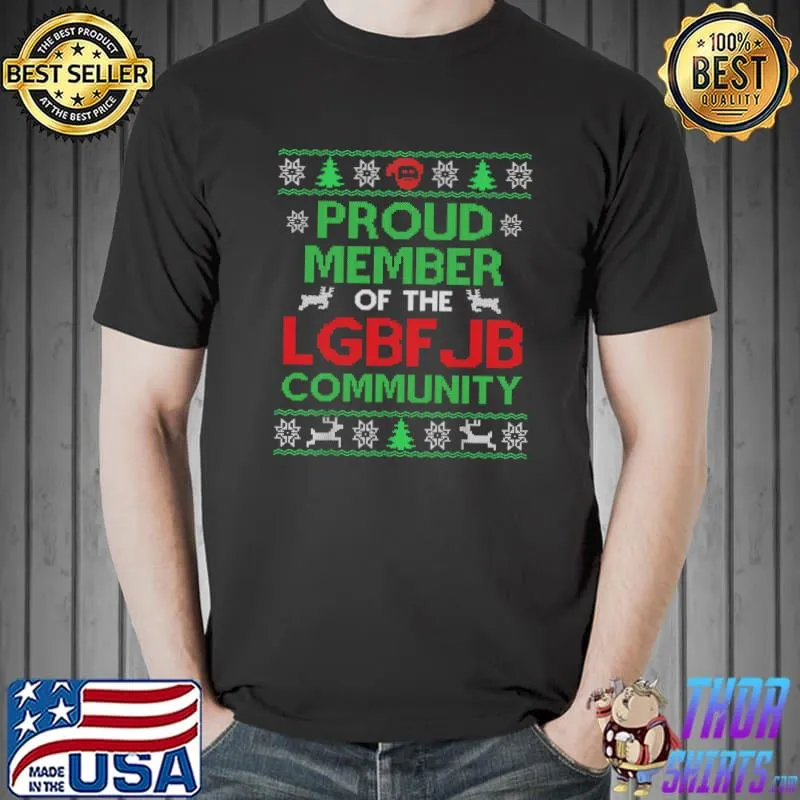 Top Proud Member Of LGBFJB Community Ugly Christmas Sweater T- Unisex