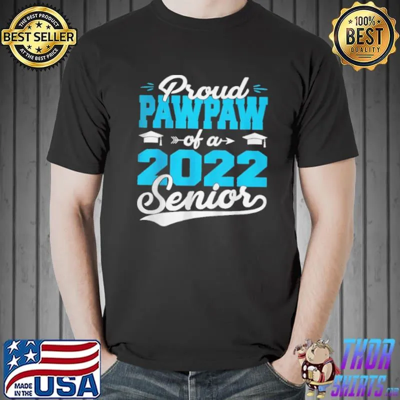 Top Proud pawpaw of a 2022 senior 22 graduate shirt