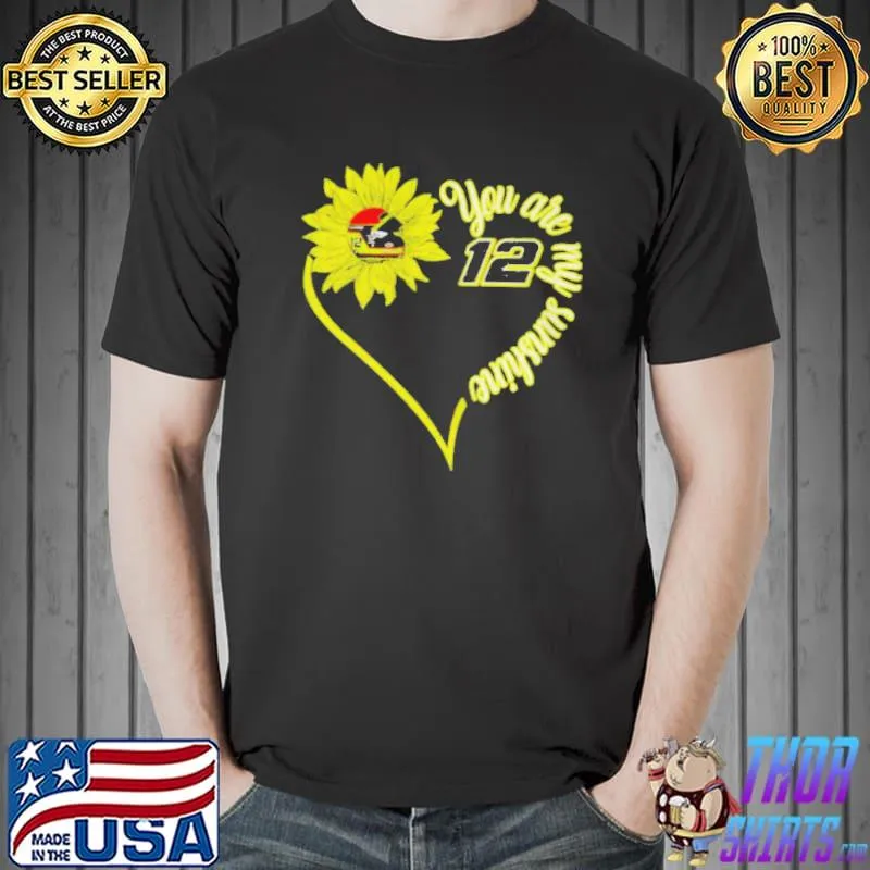 Top Ryan blaney 12 sunflower you are my sunshine Unisex