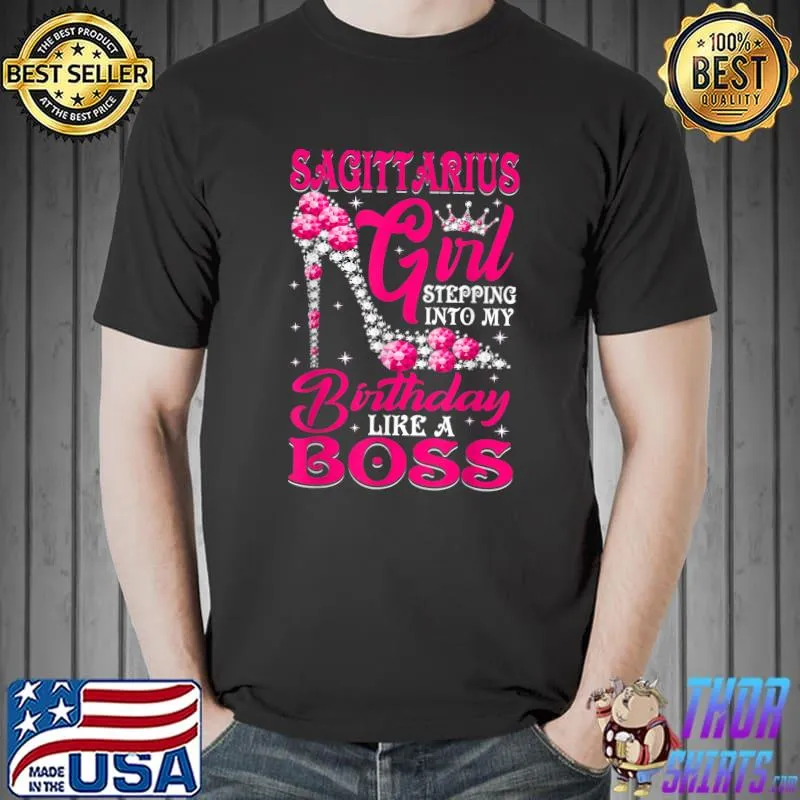 Top Sagittarius Girl Stepping Into My Birthday Like A Boss Gifts T-Shirt Unisex