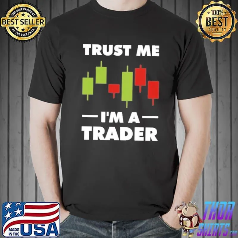 Top Trust Me I'm A Trader Shirt Unisex