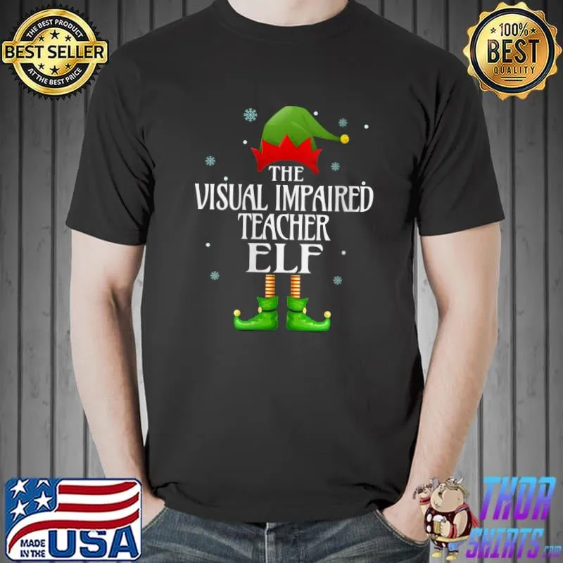 Top Visual Impaired Teacher Elf Funny Family Matching Christmas T-Shirt Unisex