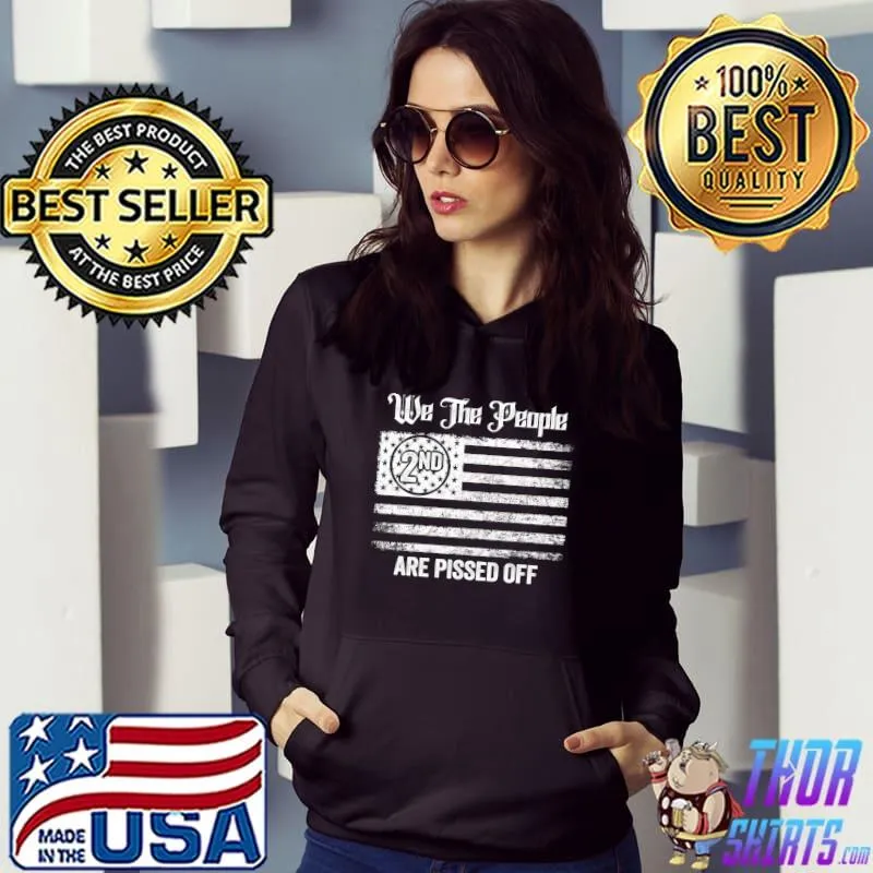 Top We The People Are Pissed Off. Tee about Fight For Democracy T- Hoodie