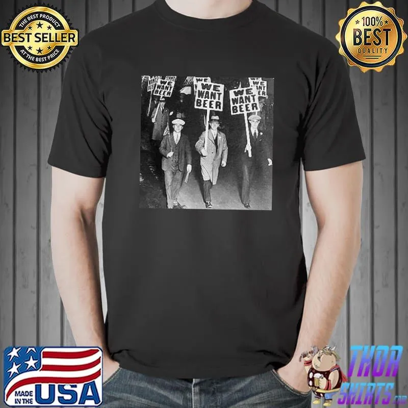 Top We Want Beer Protest Shirt