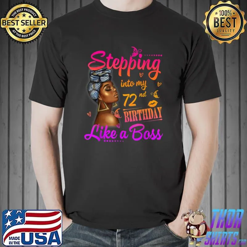 Top Women Stepping Into My 72nd Birthday Like A Boss A Present T-Shirt