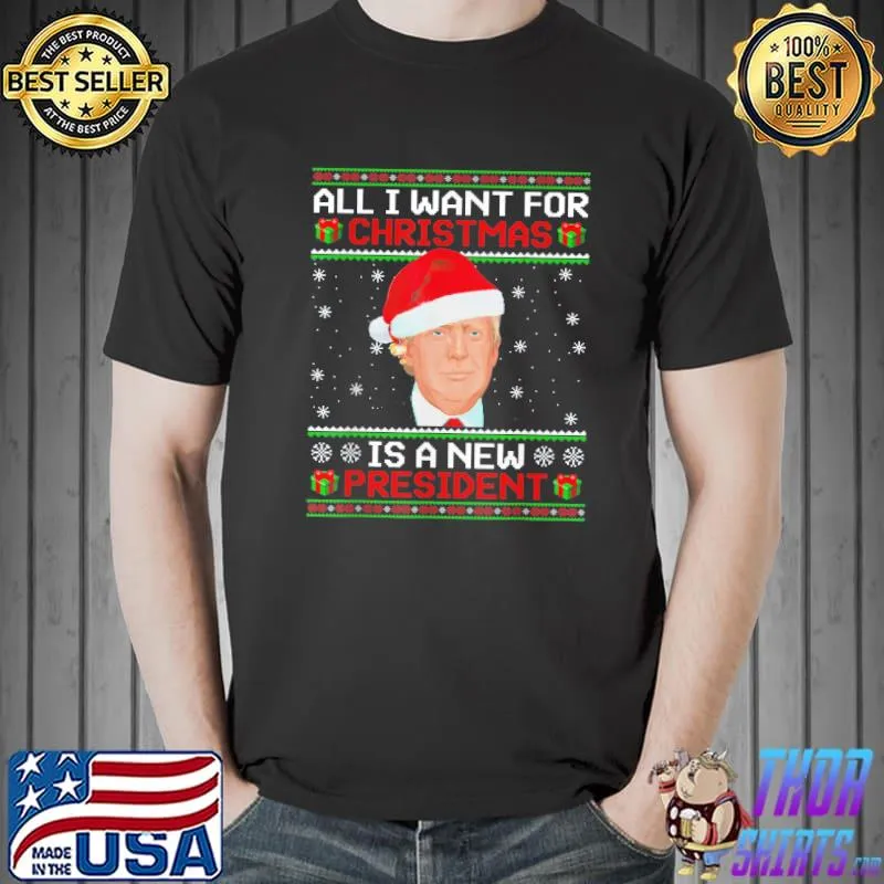 Trump Santa I Want Christmas Is A New President Ugly Xmas T-Shirt Unisex
