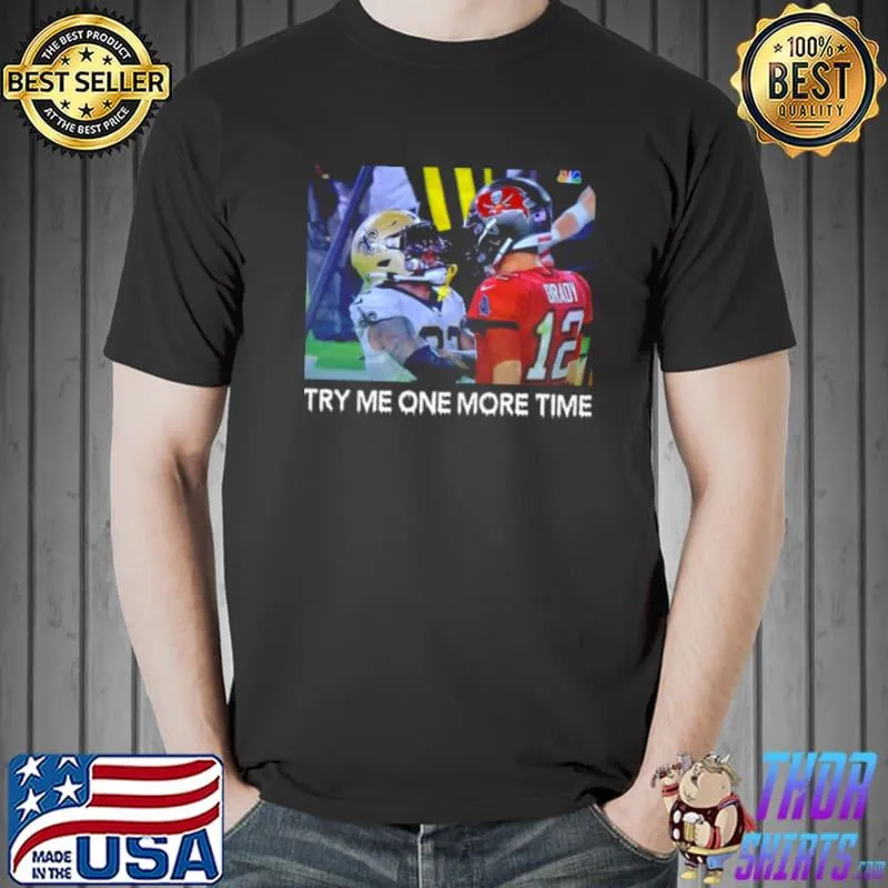 Try Me One More Time Shirt