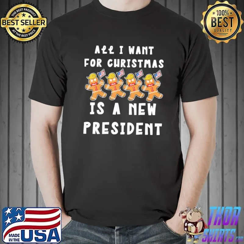 TShirt All I Want For Christmas Is A New President Funny Trump