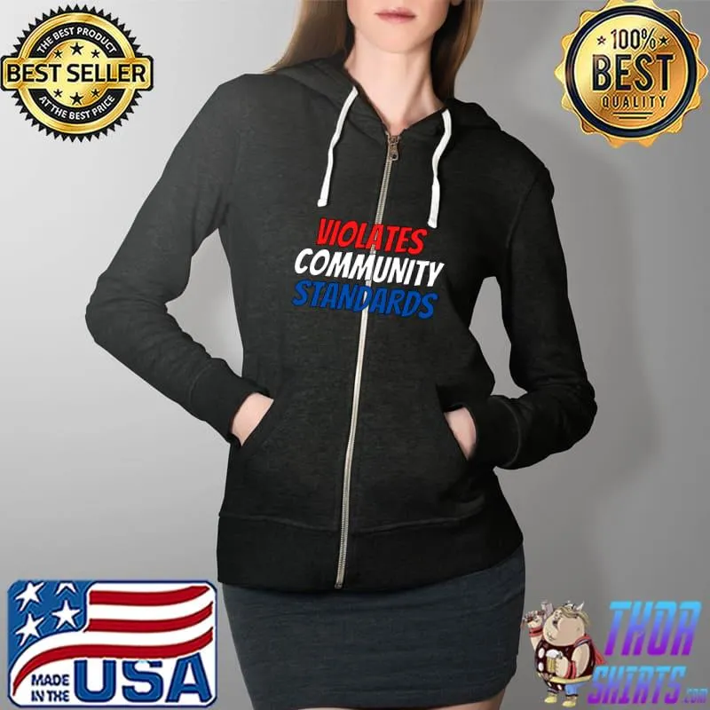 Violates Community Standards Shirt Freedom T- Full Zip Hooded