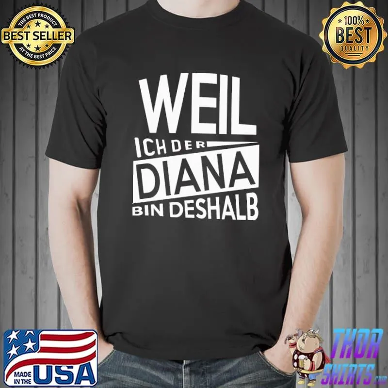 Weil ich der Diana bin deshalb Unisex