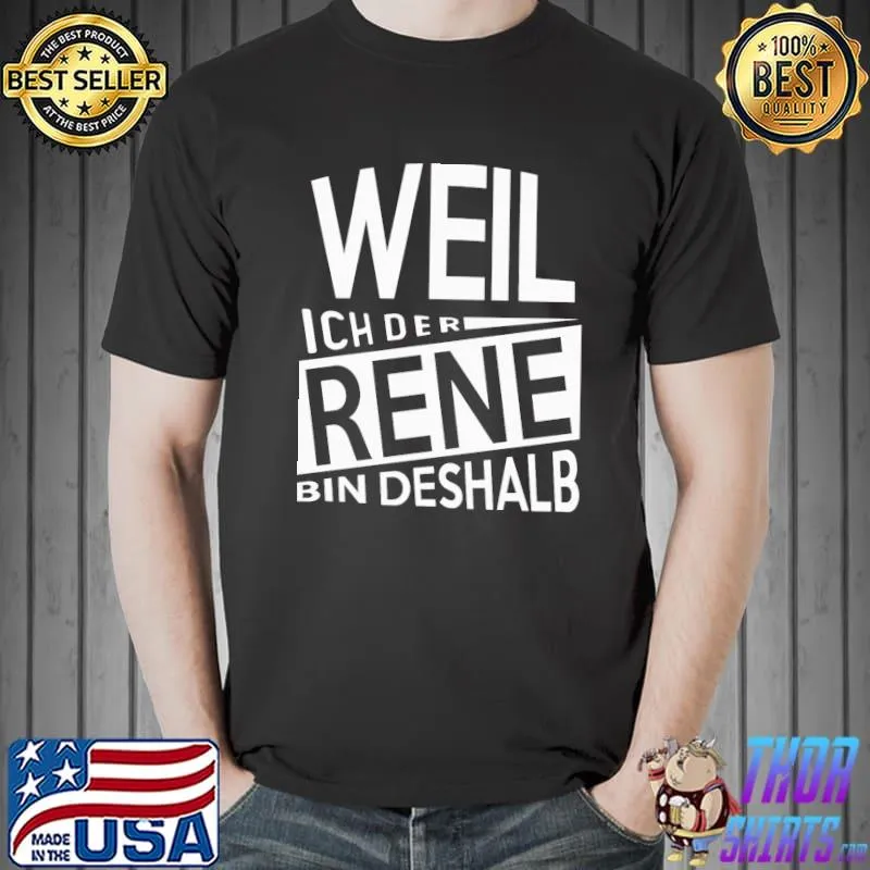 Weil ich der rene bin deshalb Unisex