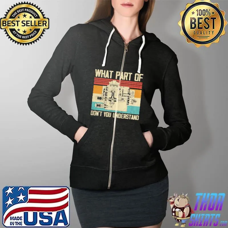What Part Of Don’t You Understand Shirt Full Zip Hooded